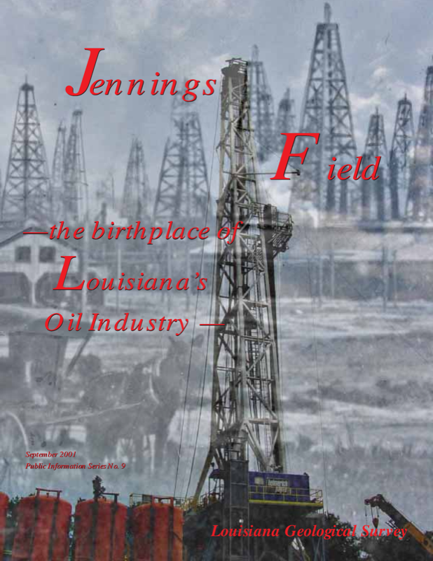 Jennings Field; The Birthplace of Louisiana’s Oil Industry, 2001,27 pp. Jennings Field; The Birthplace of Louisiana’s Oil Industry, 2001,27 pp.